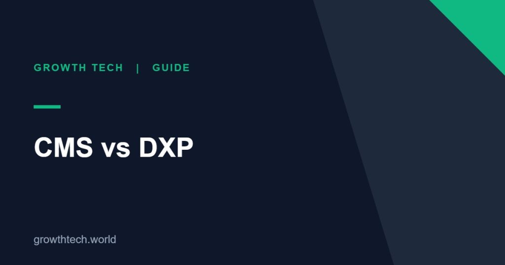 Growth Tech guide: CMS vs DXP