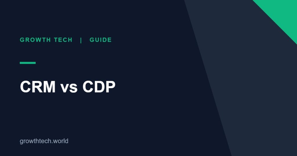 Growth Tech guide: CRM vs CDP