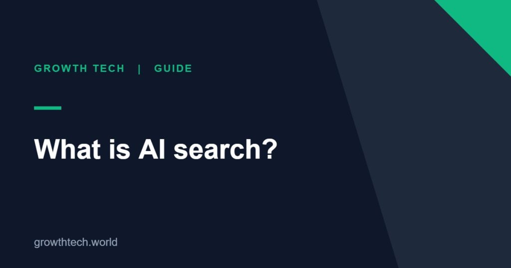 Growth Tech guide: What is AI search?